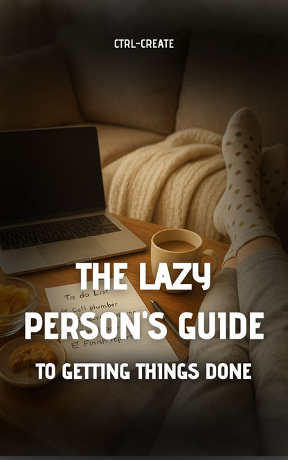 CTRL CREATE - The Lazy Person's Guide to Getting Things Done